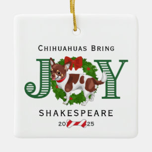Chihuahuas Bring Joy Ceramic Ornament