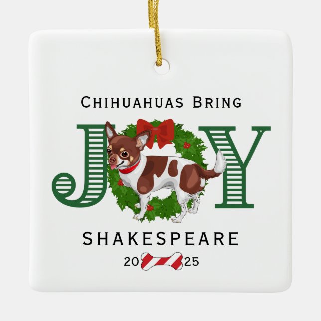 Chihuahuas Bring Joy Ceramic Ornament (Front)