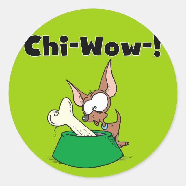Chihuhua Chi-Wow T-shirts and Gifts Classic Round Sticker (Front)