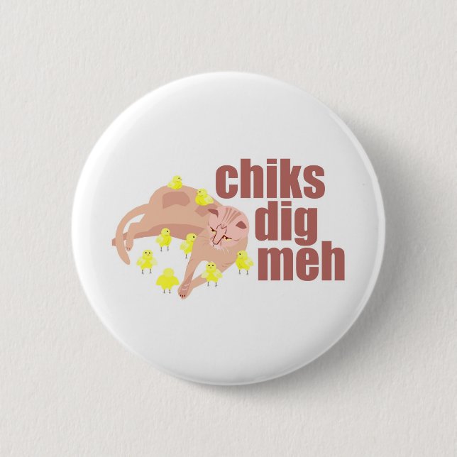 chiks dig meh button (Front)
