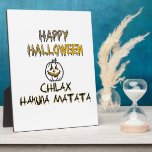 Chilax Happy Halloween Hakuna Matata Plaque