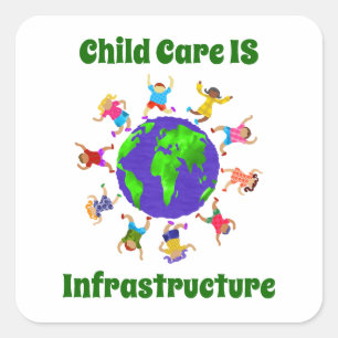 Child Care IS Infrastructure Square Sticker