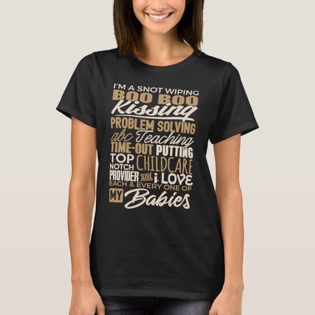 Child Care Provider  I'm A Snot Wiping Boo Boo Kis T-Shirt (Front)