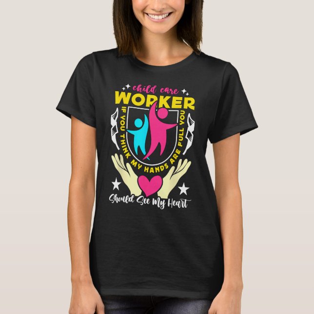 Child Care Worker If You Teacher Daycare Childcare T-Shirt (Front)