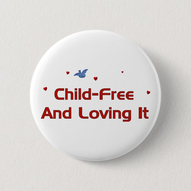 Child-Free Loving It 6 Cm Round Badge (Front)