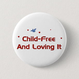 Child-Free Loving It 6 Cm Round Badge