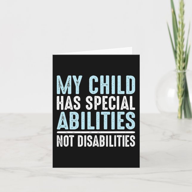 Child Has Special Abilities Not Disabilities Speci Card (Front)