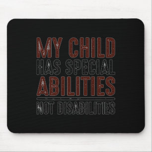 Child Has Special Abilities Not Disabilities Speci Mouse Mat