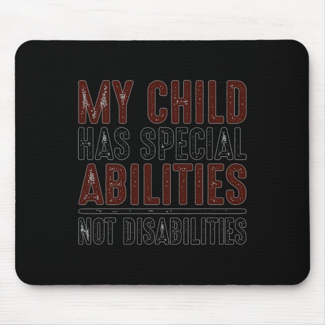 Child Has Special Abilities Not Disabilities Speci Mouse Mat (Front)