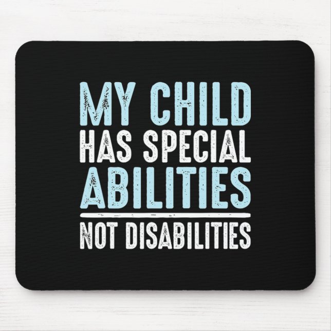 Child Has Special Abilities Not Disabilities Speci Mouse Mat (Front)