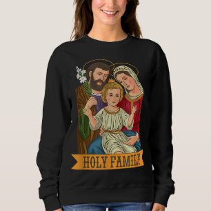 Child Jesus, Virgin Mary and St Joseph Sweatshirt