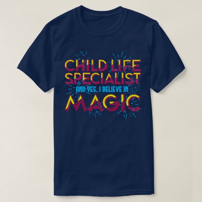 Child Life Specialist and Yes I Believe In Magic T-Shirt (Design Front)