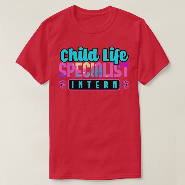 Child Life Specialist Intern T-Shirt (Design Front)