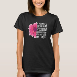 Child Life Specialist Paediatrics Tiny Lives Are W T-Shirt