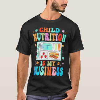 Child Nutrition Is My Business Lunch Lady Cafeteri T-Shirt