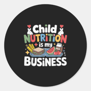Child Nutrition Is My Business Lunch Lady School W Classic Round Sticker