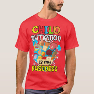 Child Nutrition Is My Business School Cafeteria Wo T-Shirt