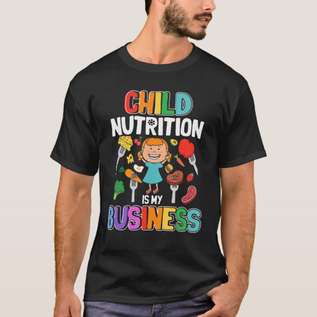 Child Nutrition Is My Business School Cafeteria Wo T-Shirt (Front)