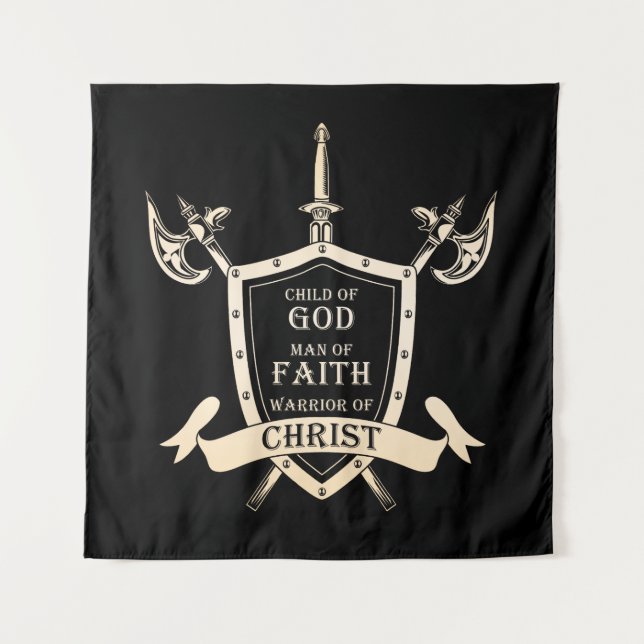 Child of GOD - Man of FAITH - Warrior of CHRIST  Tapestry (Front)