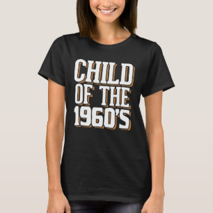 Child Of The 1960 s Vintage  Guyz Born in 1960 to  T-Shirt