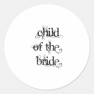Child of the Bride Classic Round Sticker