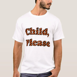 Child Please Shirt