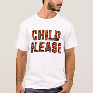 "Child Please"     ()   T-Shirt