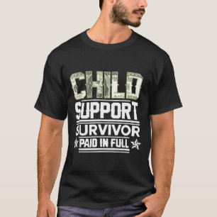 Child Suprt Survivor Paid In Full T-Shirt