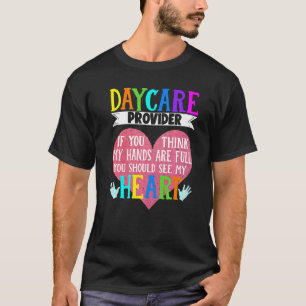 Childcare Daycare ProviderIf You Think My Hands He T-Shirt