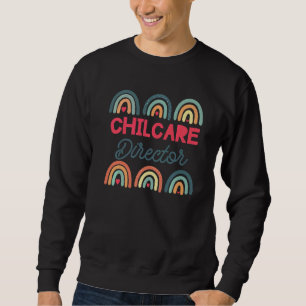 Childcare Director Daycare Crew School Provider Te Sweatshirt