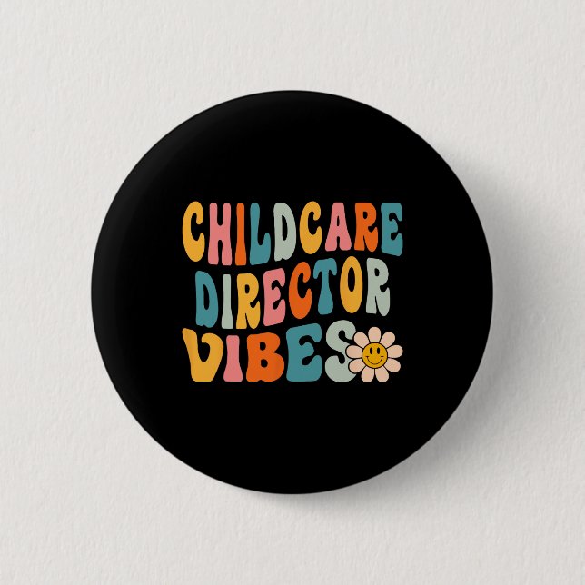 Childcare Director Vibes 1st Day of School Daycare 6 Cm Round Badge (Front)