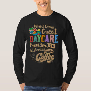 Childcare Provider Daycare Teacher Coffee Lover Dr T-Shirt
