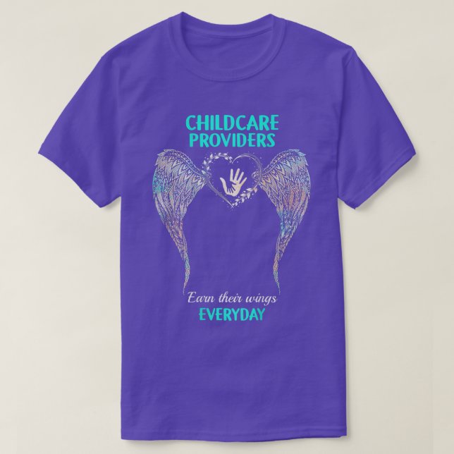 Childcare Provider Earn Their Wings Everyday Dayca T-Shirt (Design Front)