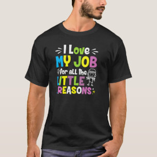 Childcare Provider I Love My Job For All The Littl T-Shirt
