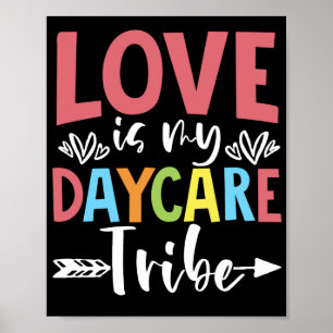 Childcare Provider Love Is My Daycare Tribe Poster