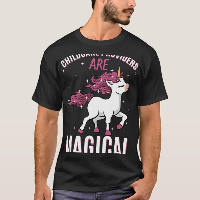 Childcare Providers Are Magical Unicorn Job Babysi T-Shirt (Front)