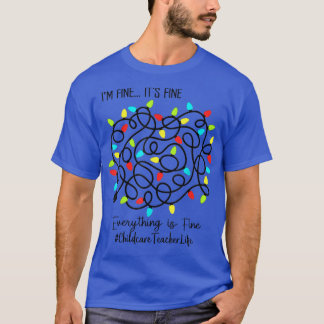 Childcare Teacher Funny Everything Is Fine Christm T-Shirt
