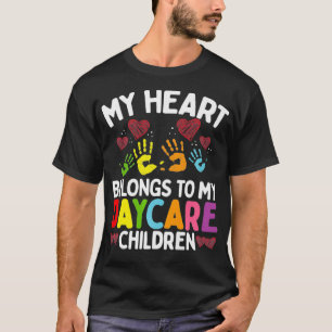 Childcare Teacher My Heart belongs to my Daycare P T-Shirt