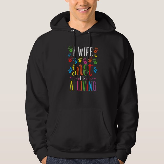 Childcare Teacher Wipe Snot for a Living Daycare P Hoodie (Front)