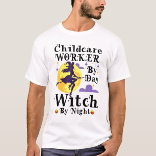 Childcare Worker By Day Witch By Night Halloween C T-Shirt