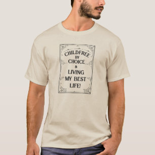 Childfree by Choice & Living My Best Life T-Shirt
