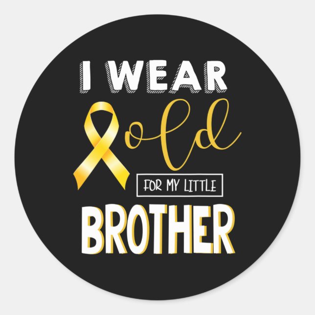 Childhood cancer awareness I wear for my little br Classic Round Sticker (Front)
