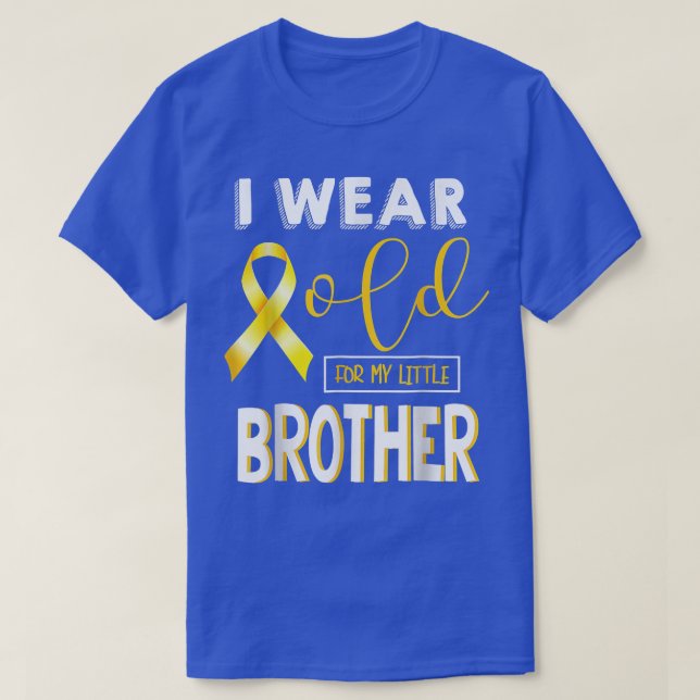 Childhood Cancer Awareness I Wear For My Little Br T-Shirt (Design Front)