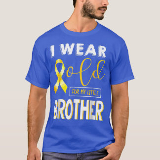 Childhood Cancer Awareness I Wear For My Little Br T-Shirt