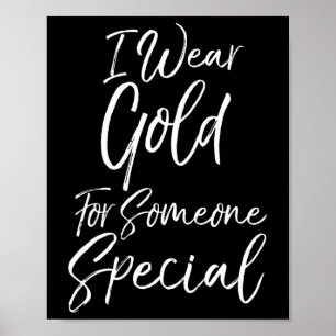 Childhood Cancer Awareness I Wear Gold For Someone Poster