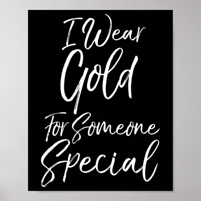 Childhood Cancer Awareness I Wear Gold For Someone Poster (Front)