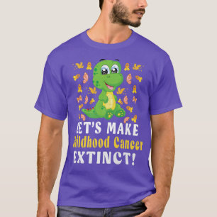 Childhood Cancer Awareness Let's Make It Extinct D T-Shirt