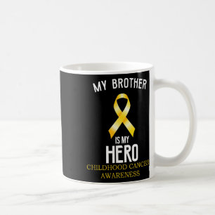 Childhood Cancer Awareness My Brother Is My Hero Coffee Mug