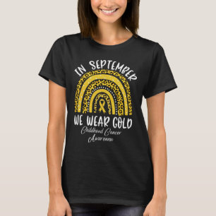 Childhood Cancer Awareness Rainbow In September We T-Shirt