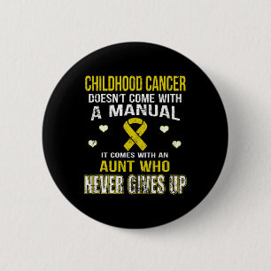CHILDHOOD CANCER comes with Aunt who never gives u 6 Cm Round Badge